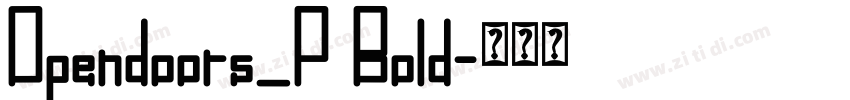 Opendoors_P Bold字体转换 Opendoors_P Bold字体转换